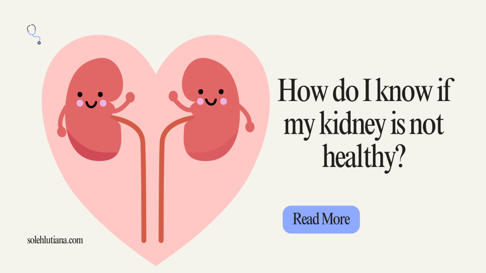 How do I know if my kidney is not healthy