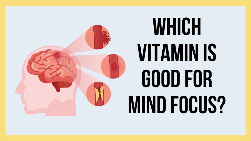 Which vitamin is good for mind focus
