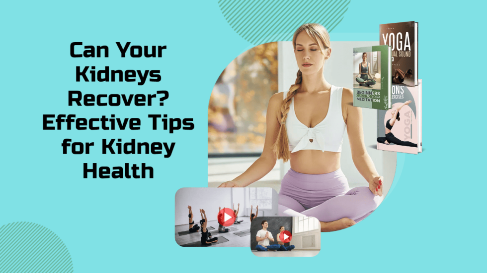 Can Your Kidneys Recover Effective Tips for Kidney Health