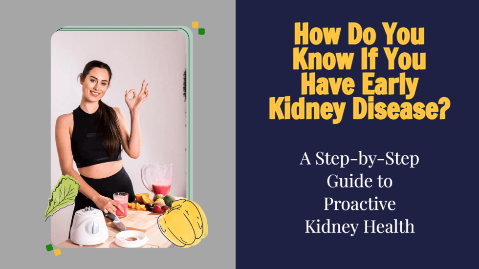 How do you know if you have early kidney disease?