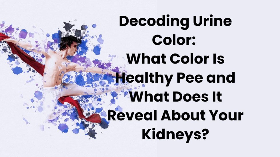 Decoding Urine Color What Color Is Healthy Pee and What Does It Reveal About Your Kidneys