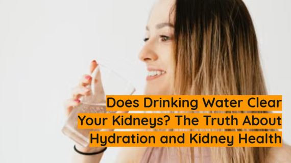Does Drinking Water Clear Your Kidneys The Truth About Hydration and Kidney Health