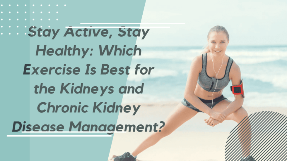 Stay Active, Stay Healthy Which Exercise Is Best for the Kidneys and Chronic Kidney Disease Management