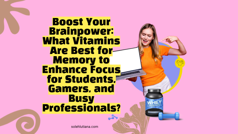 Boost Your Brainpower What Vitamins Are Best for Memory to Enhance Focus for Students, Gamers, and Busy Professionals