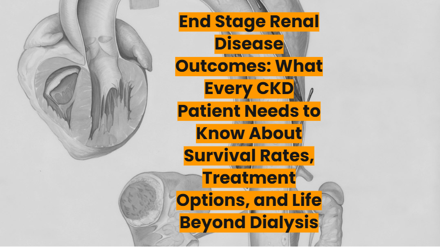 End Stage Renal Disease Outcomes : Survival Rates, Treatments..