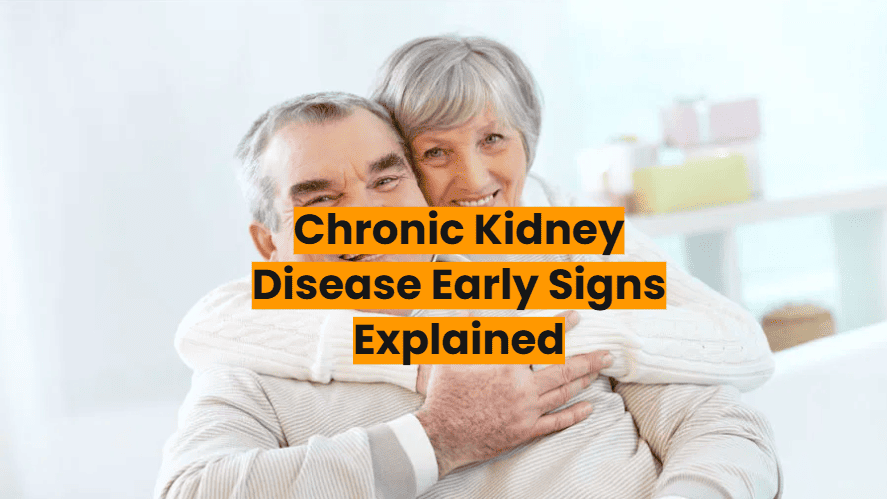 Chronic Kidney Disease Early Signs: Symptoms, Prevention